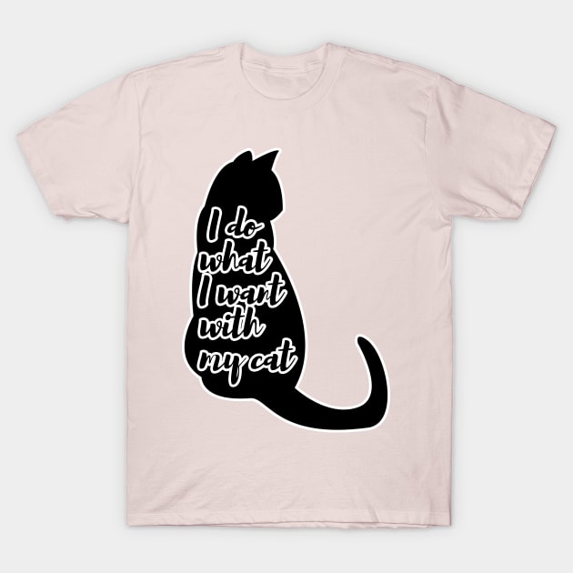 I do what I want with my cat T-Shirt by Razan4U